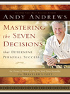 Mastering the Seven Decisions That Determine Personal Success (eBook): An Owner's Manual to the <i>New York Times</i> Bestseller <i>The Traveler's Gift</i>